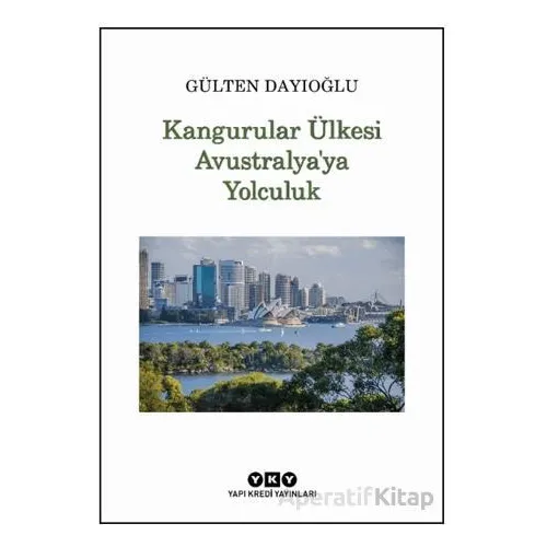 Kangurular Ülkesi Avustralya’ya Yolculuk - Gülten Dayıoğlu - Yapı Kredi Yayınları