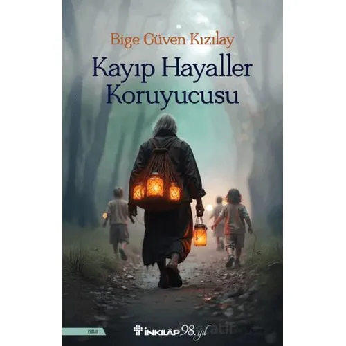 Kayıp Hayaller Koruyucusu - Bige Güven Kızılay - İnkılap Kitabevi