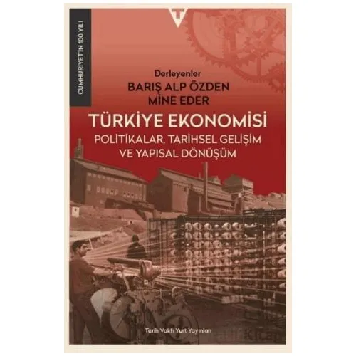 Türkiye Ekonomisi : Politikalar Tarihsel Gelişim ve Yapısal Dönüşüm
