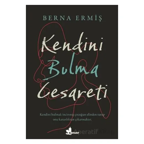 Kendini Bulma Cesareti - Berna Ermiş - Çınar Yayınları