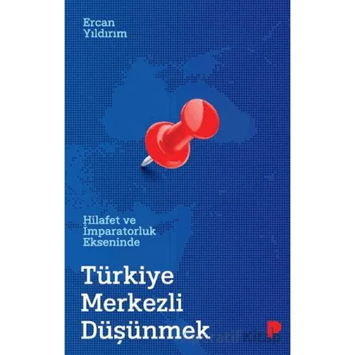 Hilafet ve İmparatorluk Ekseninde Türkiye Merkezli Düşünmek - Ercan Yıldırım - Pınar Yayınları