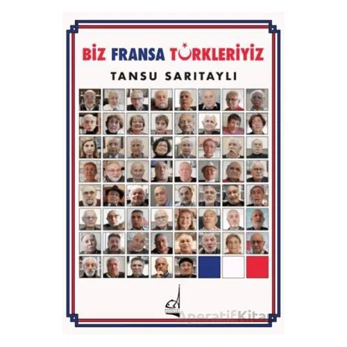 Biz Fransa Türkleriyiz - Tansu Sarıtaylı - Boğaziçi Yayınları