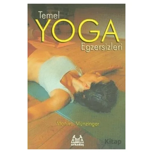 Temel Yoga Egzersizleri - Monika Münzinger - Arkadaş Yayınları