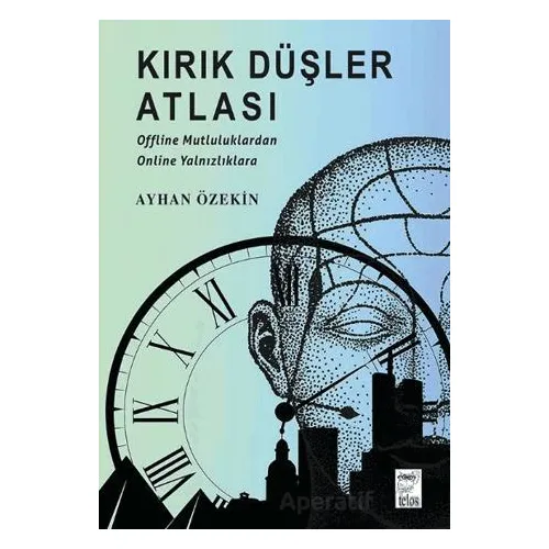 Kırık Düşler Atlası - Ayhan Özekin - Telos Yayıncılık