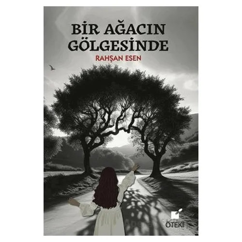 Bir Ağacın Gölgesinde - Rahşan Esen - Öteki Yayınevi