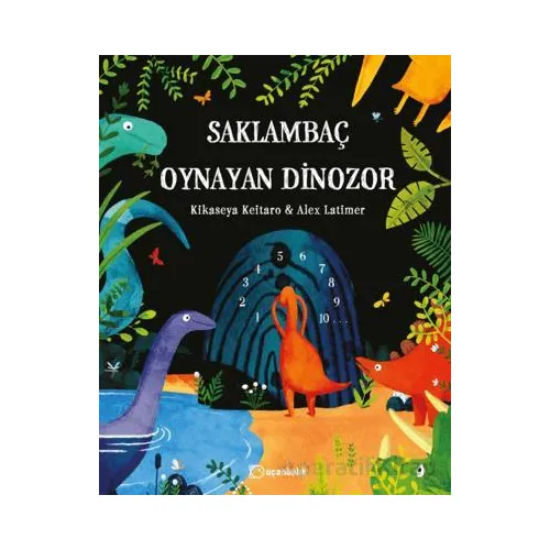 Saklambaç Oynayan Dinozor - Kikaseya Keitaro - Uçanbalık Yayıncılık