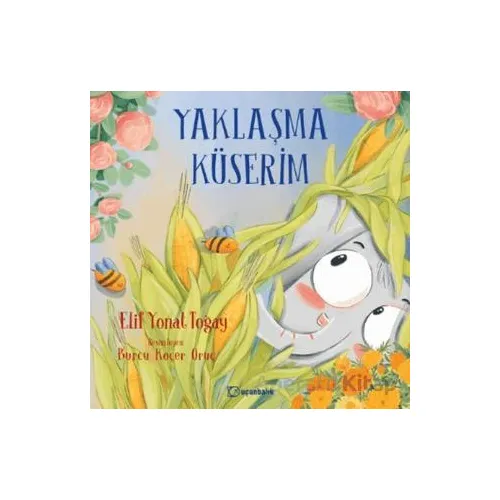 Yaklaşma Küserim - Elif Yonat Toğay - Uçanbalık Yayıncılık