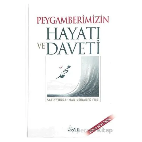 Peygamberimizin Hayatı ve Daveti - Safiyyür Rahman Mübarek Furi - Risale Yayınları