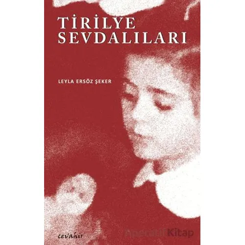 Tirilye Sevdalıları - Leyla Ersöz Şeker - Cevahir Yayınları