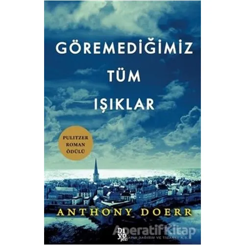 Göremediğimiz Tüm Işıklar - Anthony Doerr - Diyojen Yayıncılık