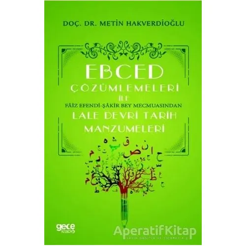 Ebced Çözümlemeleri İle Faiz Efendi-Şakir Bey Mecmuasından Lale Devri Tarih Manzumeleri