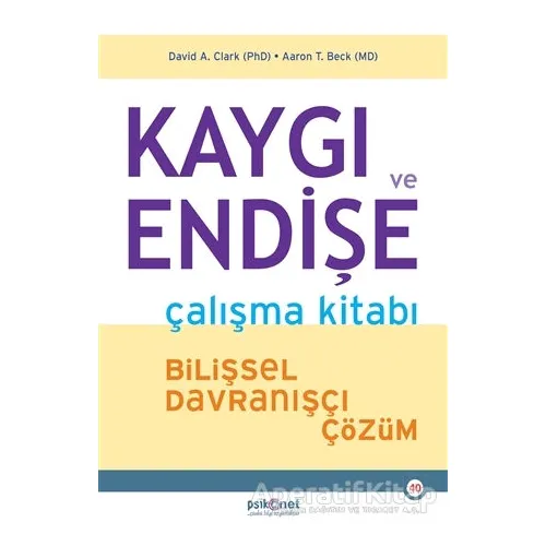 Kaygı ve Endişe Çalışma Kitabı - David A. Clark - Psikonet Yayınları