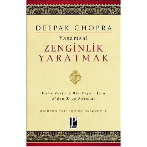 Yaşamsal Zenginlik Yaratmak - Deepak Chopra - Pozitif Yayınları
