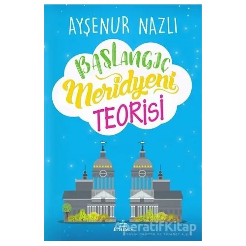 Başlangıç Meridyeni Teorisi - Ayşenur Nazlı - Ephesus Yayınları