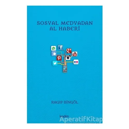 Sosyal Medyadan Al Haberi - Ragıp Bingöl - Kadim Yayınları