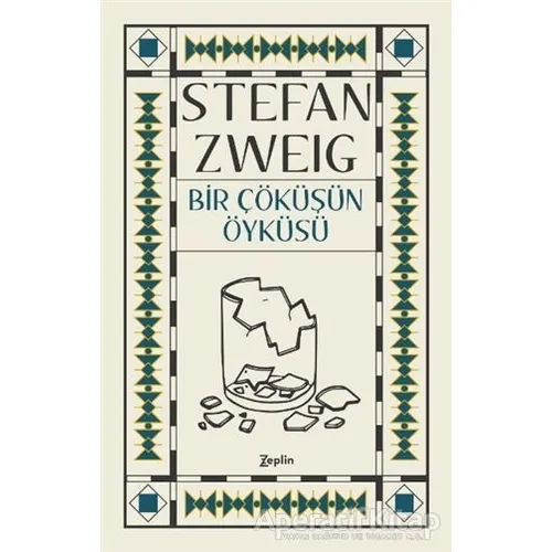 Bir Çöküşün Öyküsü - Stefan Zweig - Zeplin Kitap