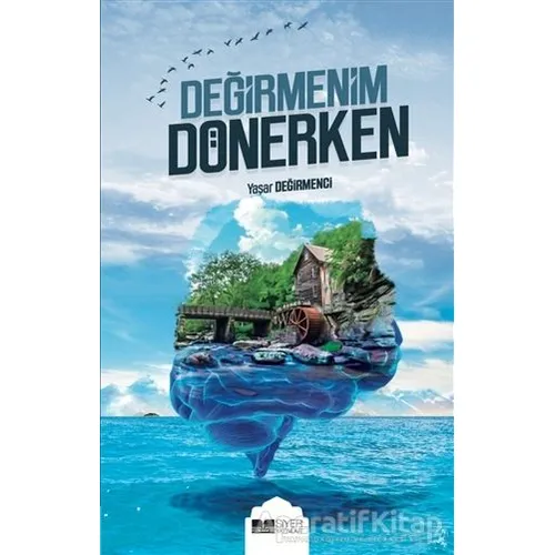 Değirmenim Dönerken - Yaşar Değirmenci - Siyer Yayınları