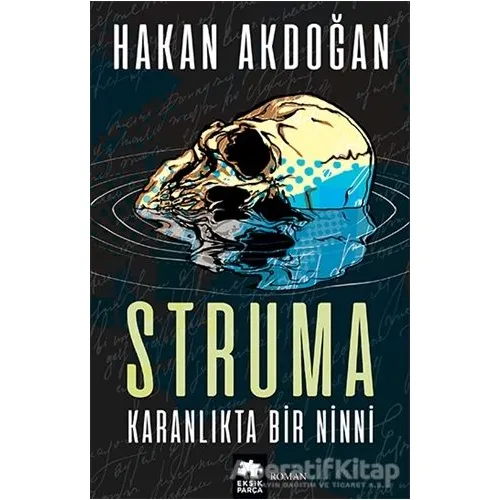 Struma Karanlıkta Bir Ninni - Hakan Akdoğan - Eksik Parça Yayınları