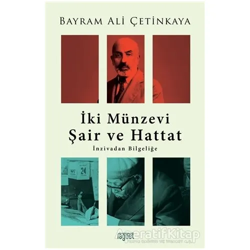 İki Münzevi Şair ve Hattat; İnzivadan Bilgeliğe - Bayram Ali Çetinkaya - Rağbet Yayınları