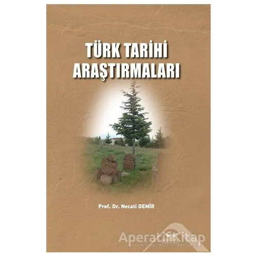 Türk Tarihi Araştırmaları - Necati Demir - Altınordu Yayınları