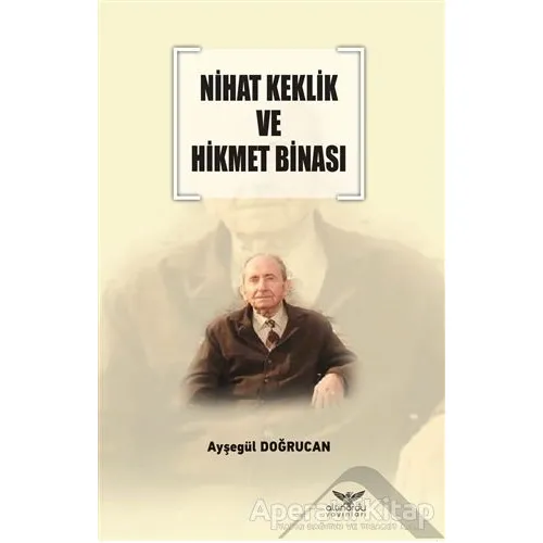 Nihat Keklik ve Hikmet Binası - Ayşegül Doğrucan - Altınordu Yayınları