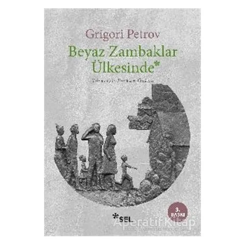 Beyaz Zambaklar Ülkesinde - Grigori Spiridonoviç Petrov - Sel Yayıncılık