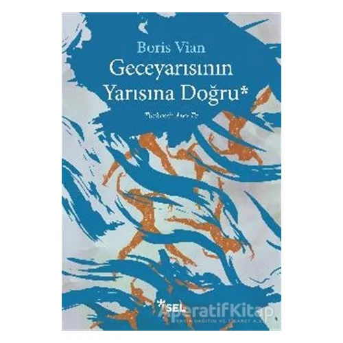 Geceyarısının Yarısına Doğru - Boris Vian - Sel Yayıncılık