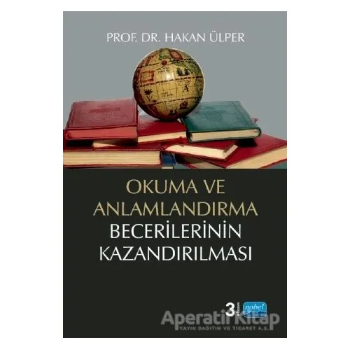 Okuma ve Anlamlandırma Becerilerinin Kazandırılması - Hakan Ülper - Nobel Akademik Yayıncılık