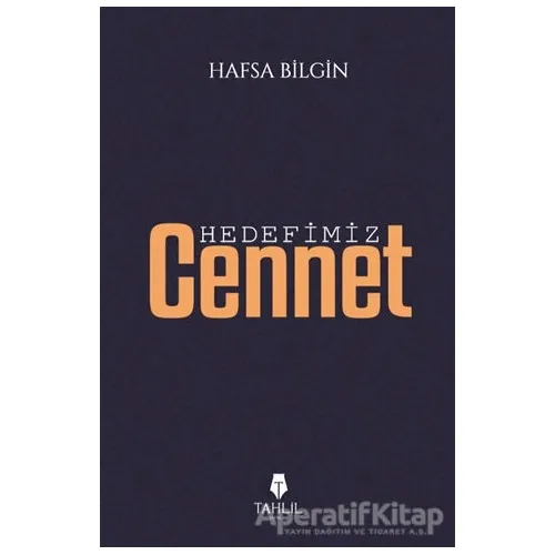 Hedefimiz Cennet - Hafsa Bilgin - Tahlil Yayınları