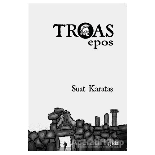 Troas Epos - Suat Karataş - Puslu Yayıncılık