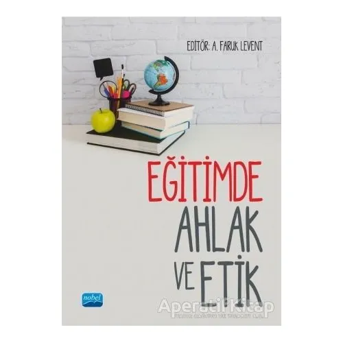 Eğitimde Ahlak ve Etik - A. Nehir Özdemir - Nobel Akademik Yayıncılık