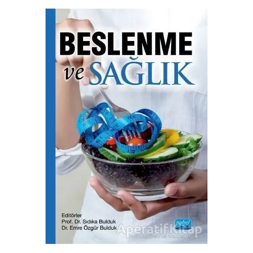 Beslenme ve Sağlık - Sıdıka Bulduk - Nobel Akademik Yayıncılık