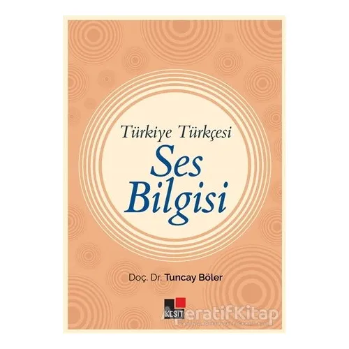 Türkiye Türkçesi Ses Bilgisi - Tuncay Böler - Kesit Yayınları