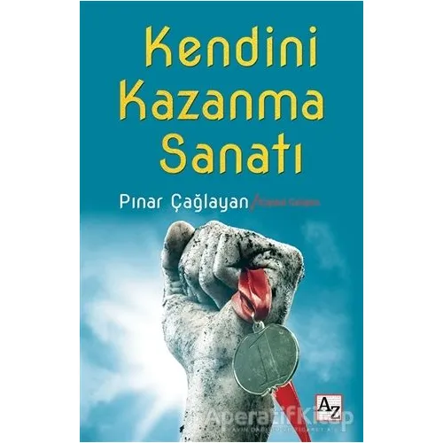 Kendini Kazanma Sanatı - Pınar Çağlayan - Az Kitap