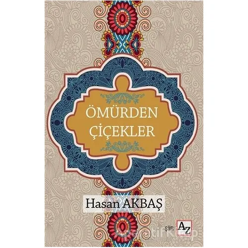 Ömürden Çiçekler - Hasan Akbaş - Az Kitap