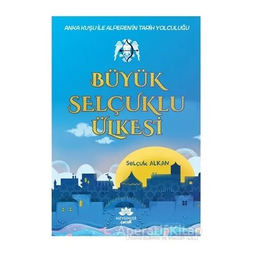 Büyük Selçuklu Ülkesi - Selçuk Alkan - Mevsimler Kitap