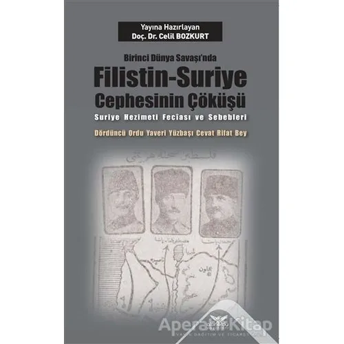 Birinci Dünya Savaşı’nda Filistin-Suriye Cephesinin Çöküşü - Celil Bozkurt - Altınordu Yayınları