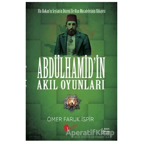 Abdulhamidin Akıl Oyunları - Ömer Faruk İspir - Lopus Yayınları