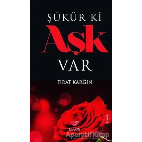 Şükür ki Aşk Var - Fırat Karğın - Efsus Yayınları