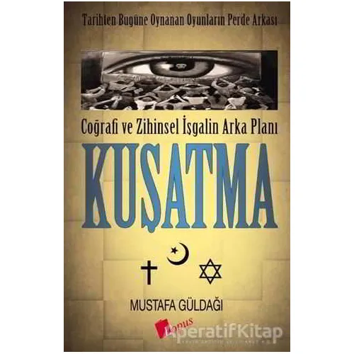 Coğrafi ve Zihinsel İşgalin Arka Planı : Kuşatma - Mustafa Güldağı - Lopus Yayınları
