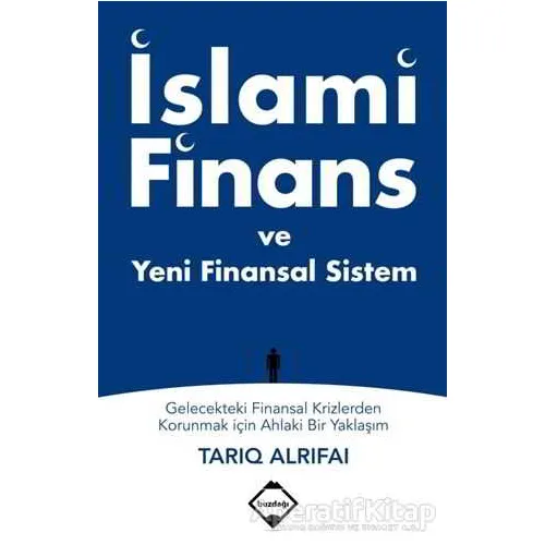 İslami Finans ve Yeni Finansal Sistem - Tarıq Alrifai - Buzdağı Yayınevi