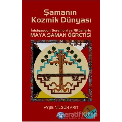 Şamanın Kozmik Dünyası - Ayşe Nilgün Arıt - Ray Yayıncılık