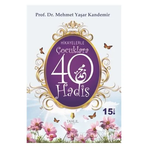 Hikayelerle Çocuklara 40 Hadis - M. Yaşar Kandemir - Tahlil Yayınları