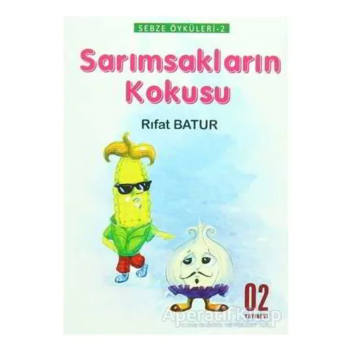 Sebze Öyküleri 2 - Sarımsakların Kokusu - Rıfat Batur - O2 Yayıncılık