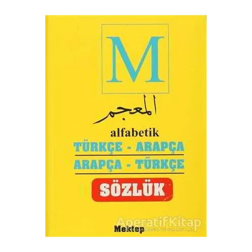 Alfabetik Türkçe Arapça - Arapça Türkçe Sözlük - Kadir Güneş - Mektep Yayınları