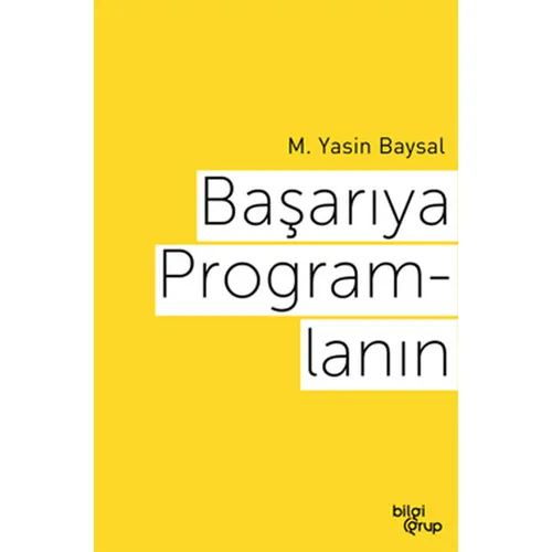 Başarıya Programlanın - M. Yasin Baysal - Bilgi Grup