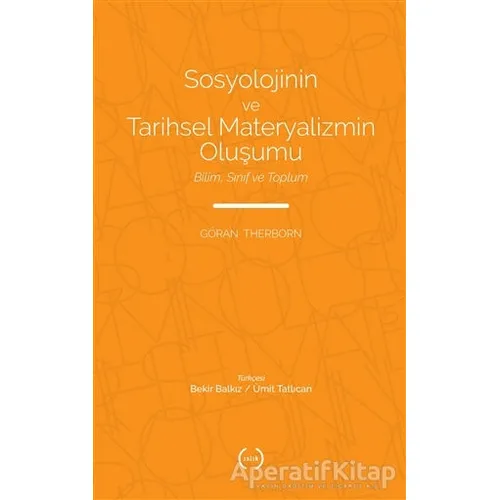Sosyolojinin ve Tarihsel Materyalizmin Oluşumu - Göran Therborn - Islık Yayınları