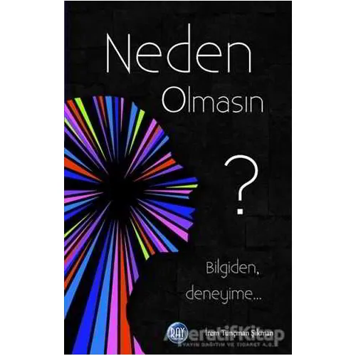 Neden Olmasın? - İrem Tunçman Şıkman - Ray Yayıncılık
