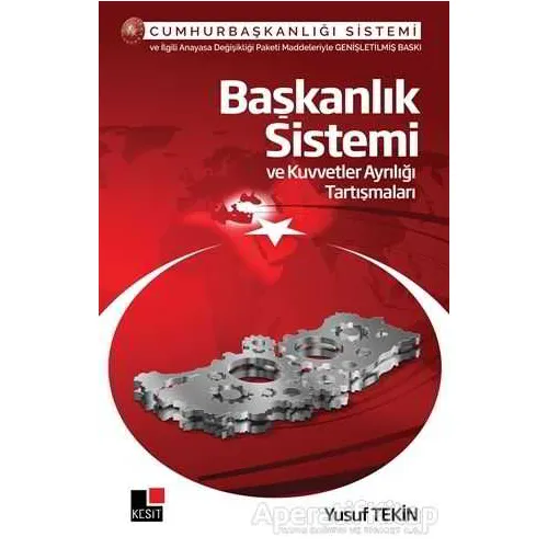 Başkanlık Sistemi ve Kuvvetler Ayrılığı Tartışmaları - Yusuf Tekin - Kesit Yayınları