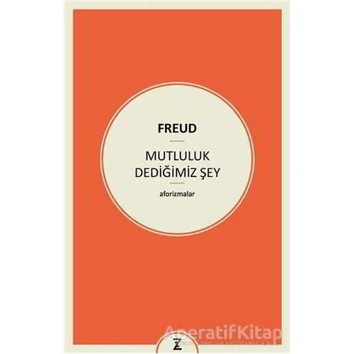 Mutluluk Dediğimiz Şey - Sigmund Freud - Zeplin Kitap